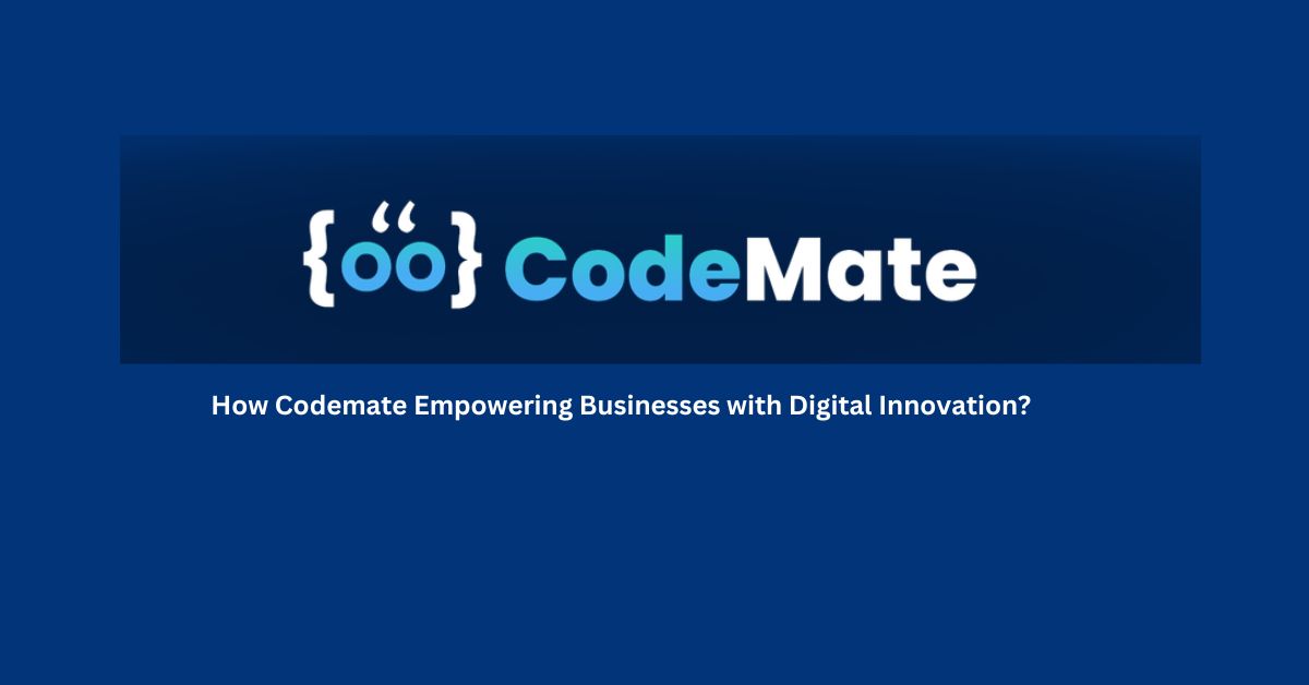 How Codemate Empowering Businesses with Digital Innovation